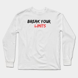 Break your limits Long Sleeve T-Shirt